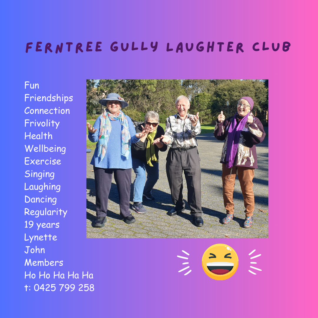 Ferntree Gully laughter club, friendships, laughter, 2nd and 4th sundays