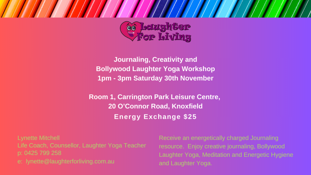 Journaling, Creativity and Bollywood Laughter Yoga Workshop 1pm - 3pm Saturday 30th November